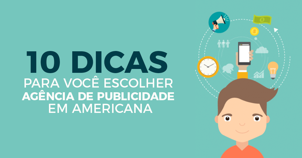 10 dicas para você escolher agência de publicidade em Americana